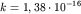 $k = 1,38 \cdot 10^{-16}$