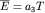 $$\overline E = a_{3}T~$$