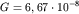 $G = 6,67\cdot10^{- 8}$